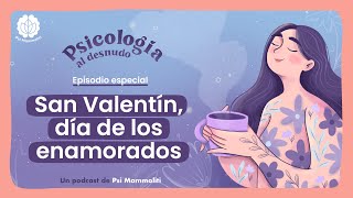 San Valentín, día de los enamorados: ¿Festejar, celebrar o reflexionar? | Psicología al Desnudo