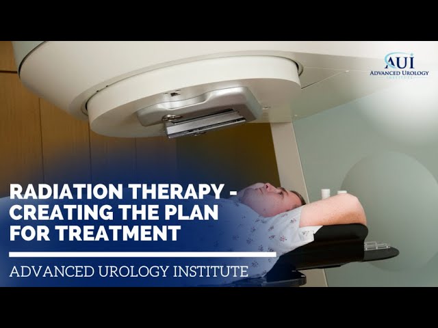 Radiation Therapy - Creating the Plan for Treatment