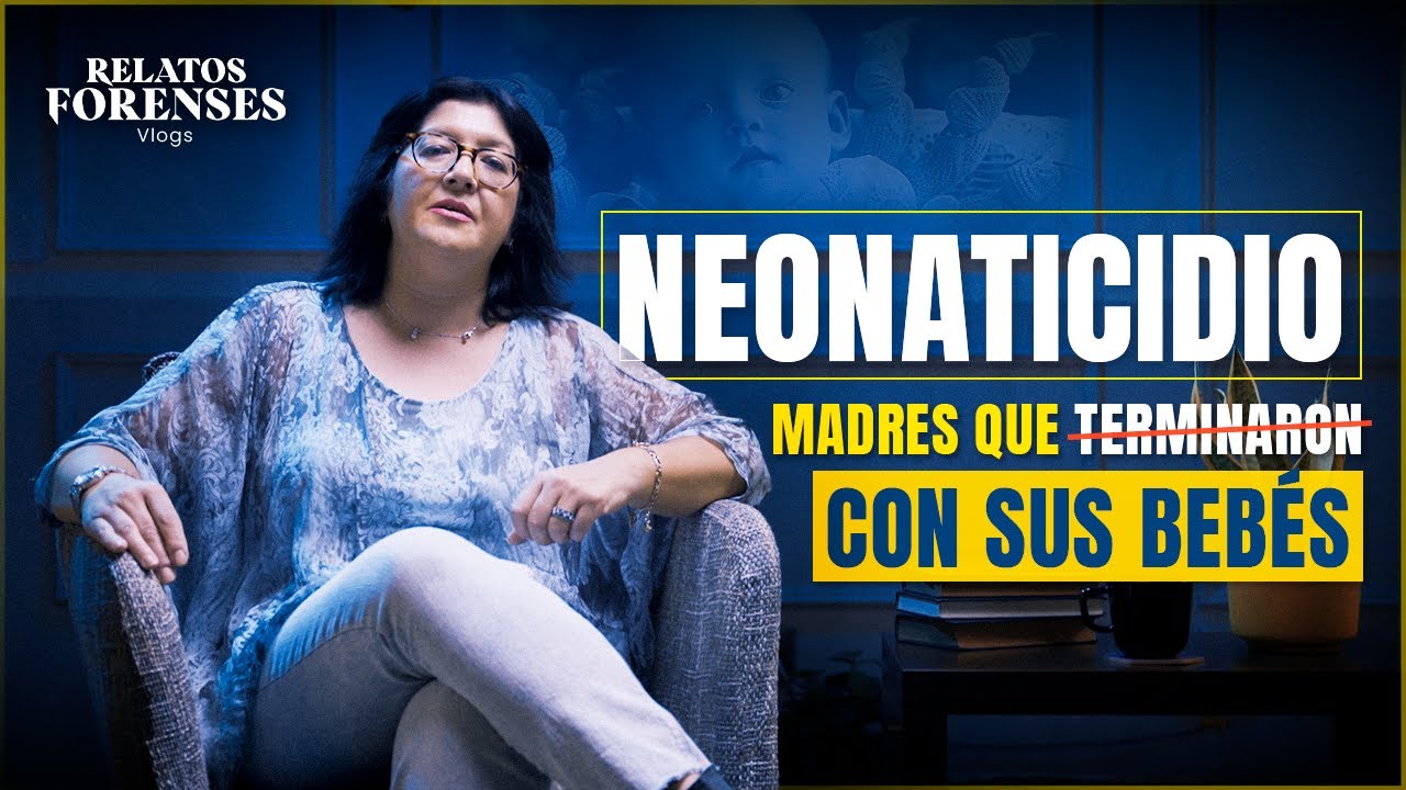 ⁣Neonaticidio “Cuando las Mamás Pierden la Cabeza” Vlog | Relatos Forenses