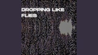 Dropping Like Flies