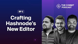 The Commit Podcast, Ep 2 - Building Markdown-based WYSIWYG editor with Lakshya, Rajat and Sandeep