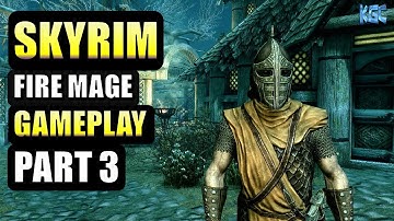 The Elder Scrolls SKYRIM - Fire Mage Build Gameplay PART 3