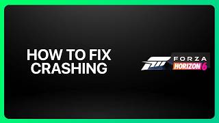 How To Fix Forza Horizon 6 Crashing! Tutorial