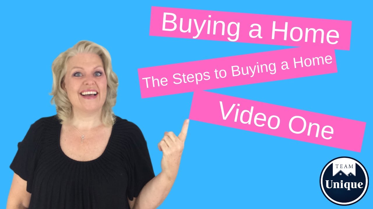 Buying A Home - The Steps to Buying a Home - VIDEO ONE
