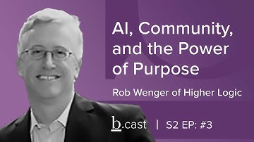 AI, Community, and the Power of Purpose with Rob Wenger of Higher Logic