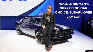 Nicole Kidman Drives a Subaru Even Though Husband Keith Urban Bought Her a Lamborghini!