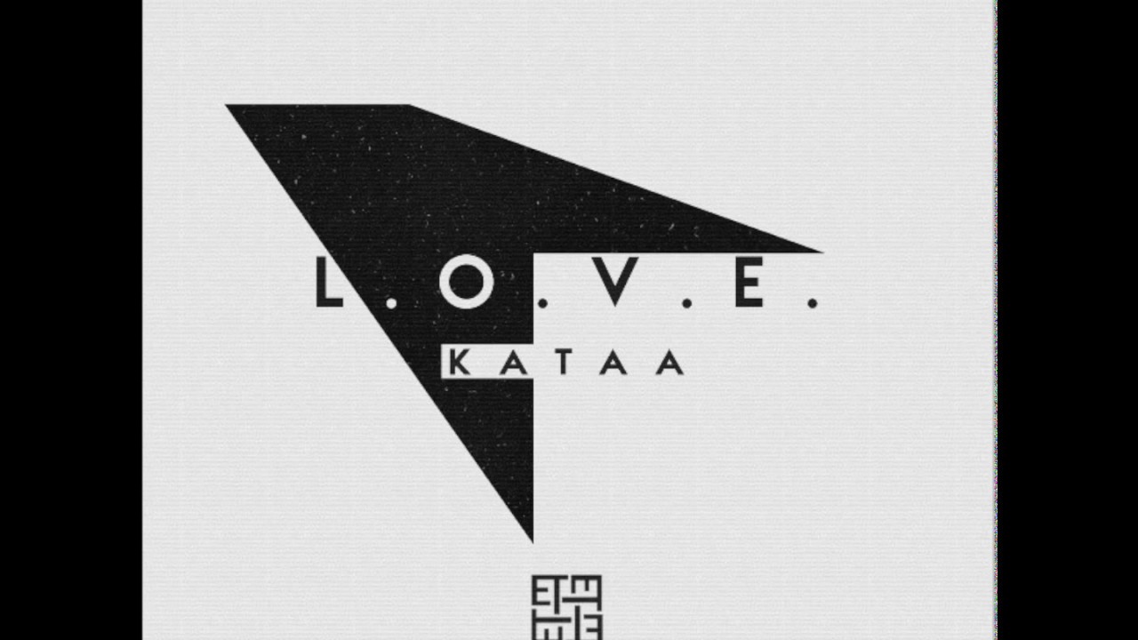 Watch kataa - L.O.V.E. (Original Mix) on YouTube Watch kataa - L.O.V.E. (Original Mix) on YouTube