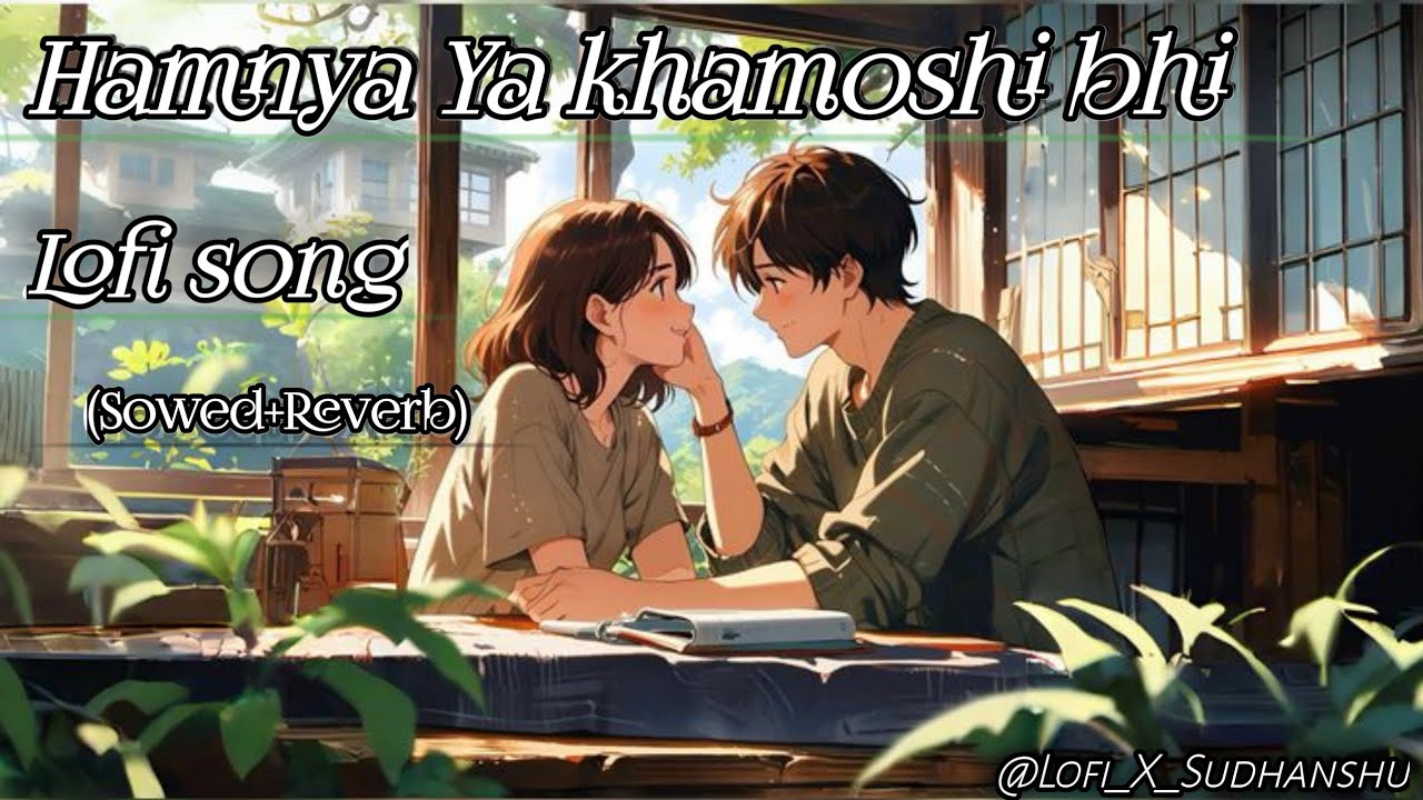 Hamnya ya khamoshi bhi lofi hindi song (lofi+slowed+Reverb) song