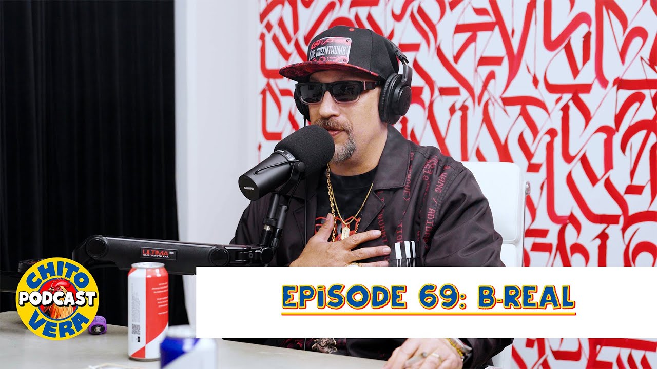 Chito Vera Podcast Episode 69: B-Real - Cypress Hill - Dr. Green Thumb