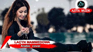 Laçyn Mämmedowa - Arabic (Cover) | TM Hit 2020