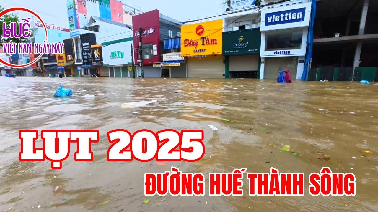 Cập nhật lụt Huế: Trung tâm thành phố nước lên nhanh ngập sâu lênh láng khắp nơi