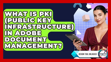 What Is PKI (Public Key Infrastructure) In Adobe Document Management? - Design Tool Unlocked