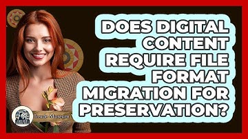 Does Digital Content Require File Format Migration For Preservation?