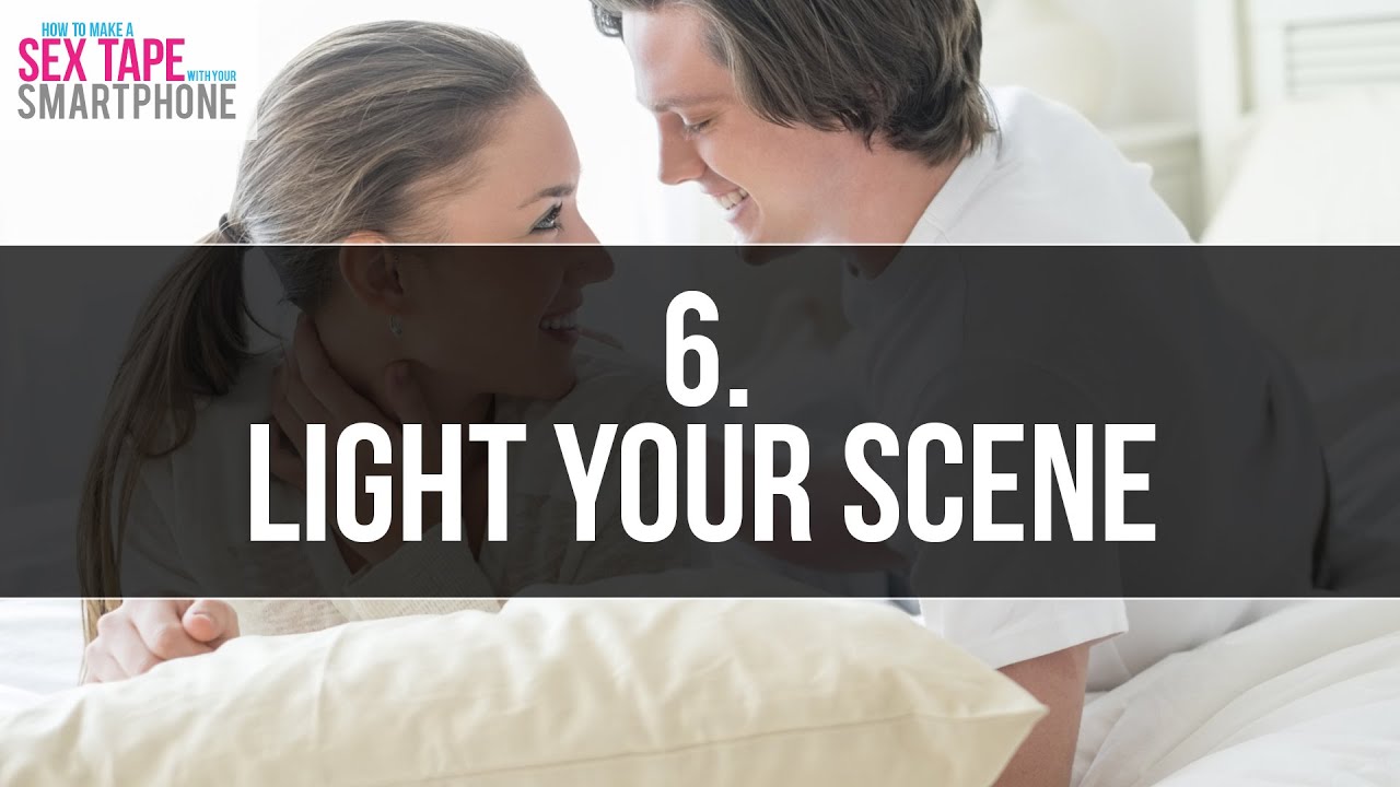 Sex Looks Better In The Right Lighting On Your Smartphone - YouTube