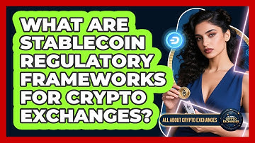 What Are Stablecoin Regulatory Frameworks For Crypto Exchanges? - All About Crypto Exchanges