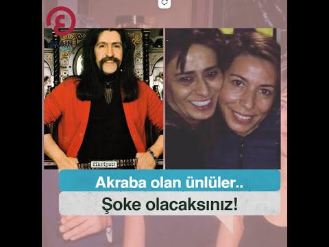 Akraba olan ünlüler..Şoke olacaksınız!