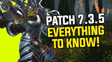 Patch 7.3.5 - Everything You Need to Know! - World of Warcraft Legion
