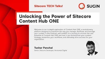 Sitecore TECH Talks: Unlocking the Power of Sitecore Content Hub ONE  - Tushar Panchal