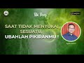 TITIK TERANG | SAAT TIDAK MENYUKAI SESUATU UBAHLAH PIKIRANMU | SYAIFUL KARIM  | BSI