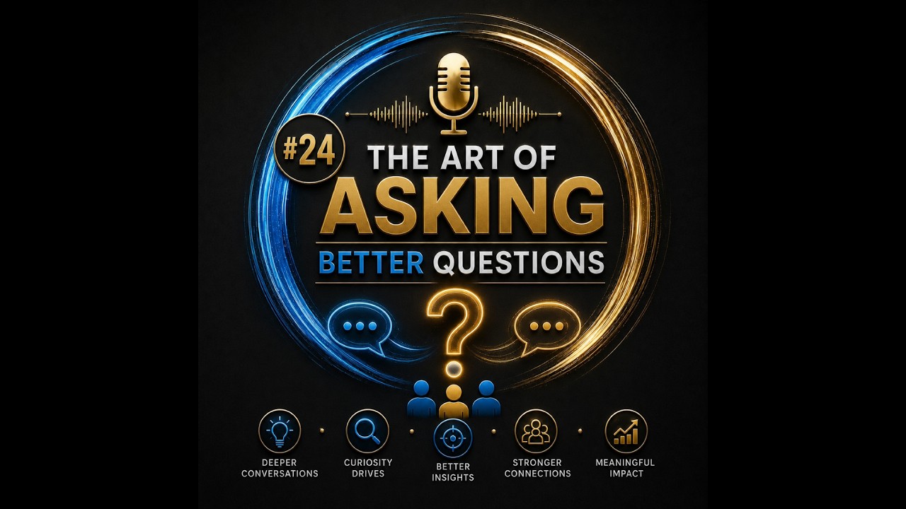 #24 The art of asking better