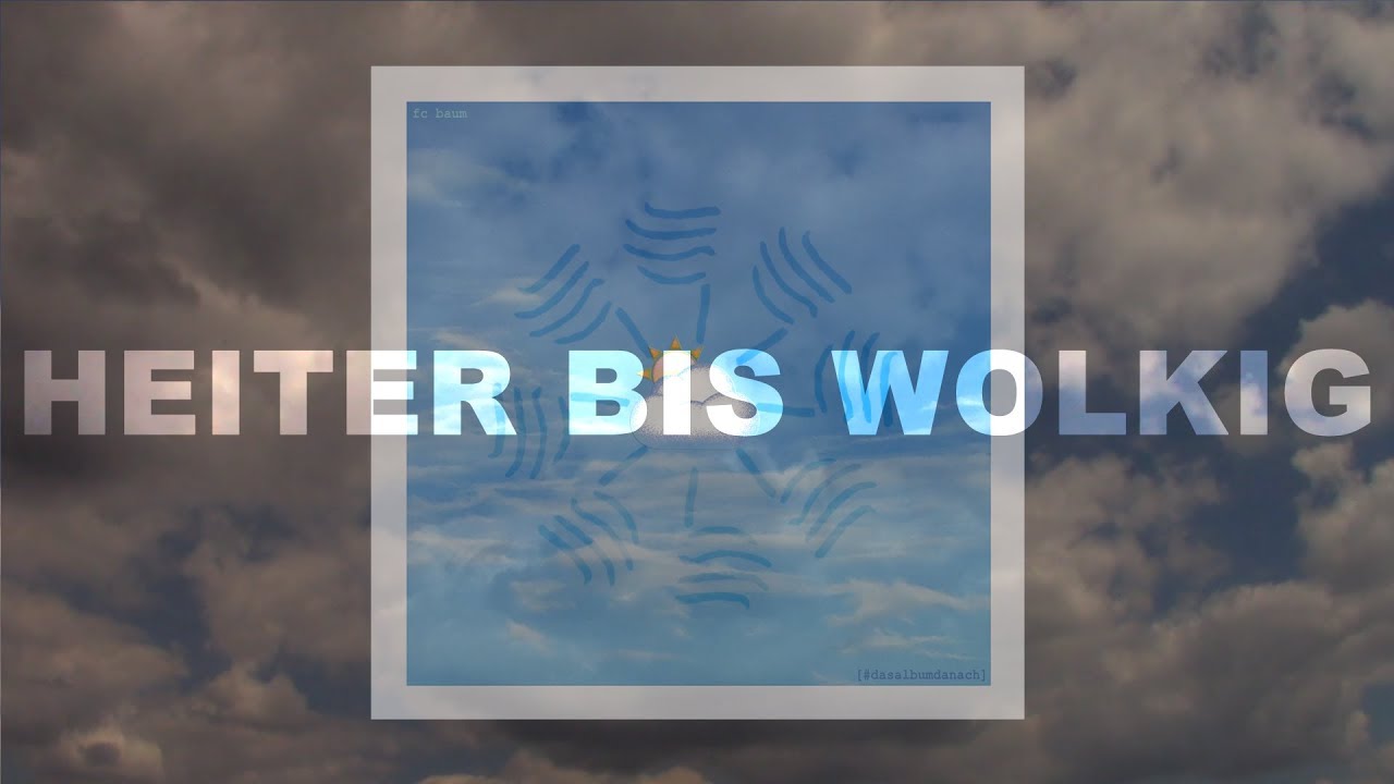 Heiter Bis Wolkig Niemals Geht Man So Ganz ⛅ (#02) Heiter bis wolkig [#dasalbumdanach] (Official Audio) - YouTube