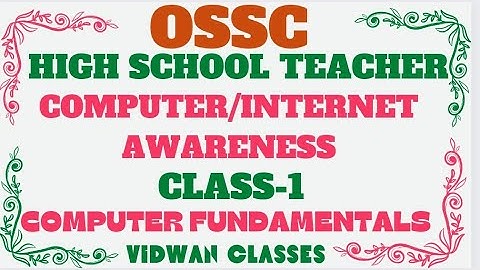 OSSC|REGULAR HIGH SCHOOL TEACHER -2022|COMPUTER/INTERNET AWARENESS|CLAAS-1|COMPUTER FUNDAMENTALS