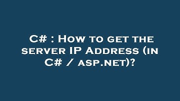 C# : How to get the server IP Address (in C# / asp.net)?