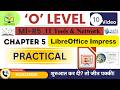 O Level M1-R5 | Chapter 5 – LibreOffice Impress Practical 🔥