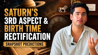 Rectify Birth Time with Saturn's 3rd Aspect | Snapshot Predictions 