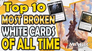 Top 10 Most Broken White Cards of All Time