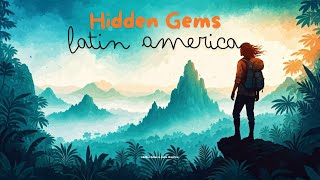 Off the beaten path: Hidden Gems in Latin America, Must watch!!!