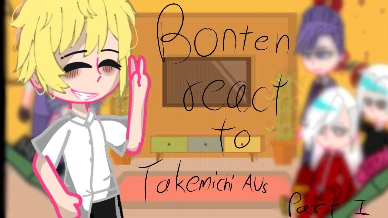 Bonten react to takemichi's AUs