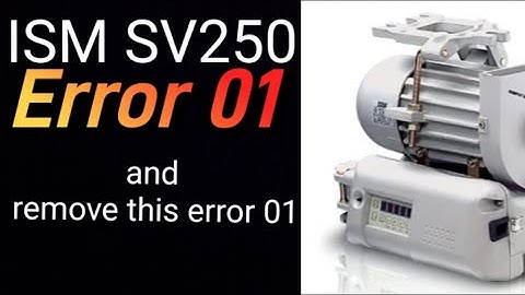 ISM SV250 control box error 01 and remove