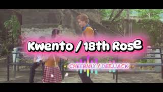 Kwento / 18th Rose _ CheerMix / Deejjack 🔊