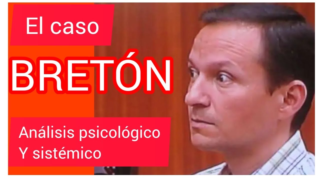 El caso Breton. Análisis  psicologico y sistémico. Cómo  detectar la tríada oscura