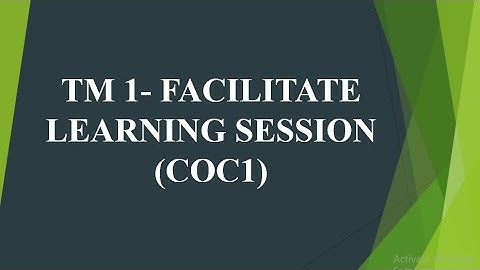 TM1- FACILITATE LEARNING SESSION (COC1) / FINAL SCRIPT FOR  DEMONSTRATION