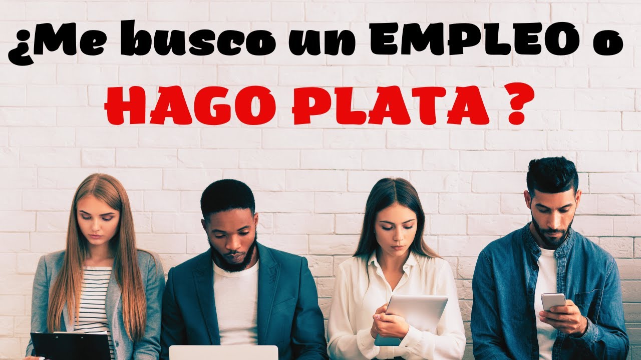 ¿me busco un EMPLEO o hago PLATA ?