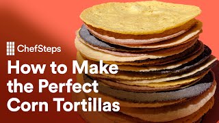 Make the Perfect Corn Tortillas! Expert Chef Shows You How, With Tips | ChefSteps