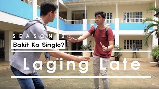 Bakit Ka Single? S2 - Laging Late