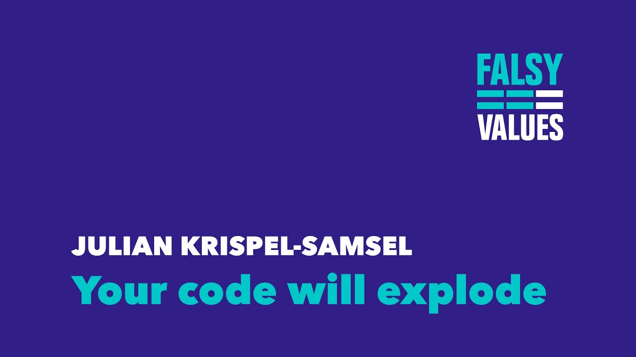 Julian Krispel-Samsel – Your code will explode – Falsy Values 2015