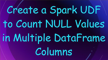 Create a Spark UDF to Count NULL Values in Multiple DataFrame Columns