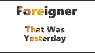 Foreigner ★ That Was Yesterday ★