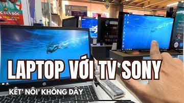 Laptop Kết Nối Tivi Sony Qua WiFi – Không Dây, Không Rối, Không Khó