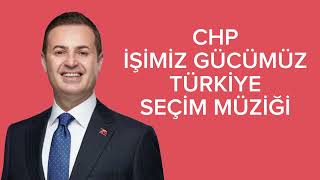 Chp İşimiz Gücümüz Türkiye Seçim Müziği Resimi