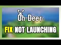 How to FIX Oh Deer Not Launching/Won't Launch