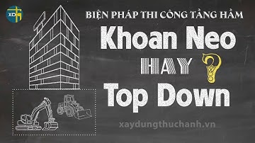 Các biện pháp thi công tầng hầm, đào đất xịn sò nhất | Top down, Khoan neo, Larsen l XDTH #39