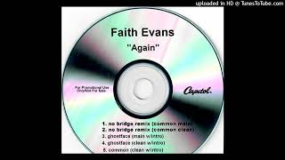 Faith Evans- Again- No Bridge Remix Common Clean Ft. Common
