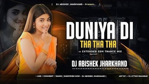 Duniya Di Tha Tha Tha - EXTENDED EDM TRANCE MIX  Dj Abishek Jharkhand