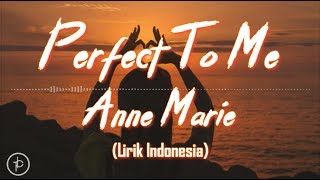 Anne-Marie - Perfect To Me (Lirik dan Arti | Terjemahan)