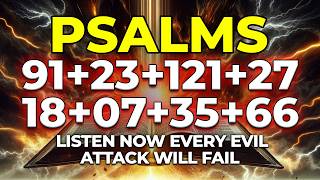 THE MOST POWERFUL PSALMS 91, 23, 121, 27, 18, 7, 35, 66 | Listen Now — Every Evil Attack Will Fail